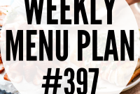 Weekly Meal Plan: Delicious Dinners & Recipes for Week 397